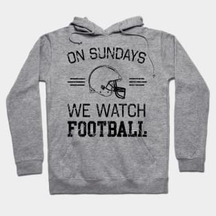 Sundays we watch football Hoodie